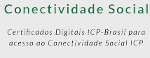Conectividade Social Certificados Digitais ICP-Brasil para acesso ao Conectividade Social ICP